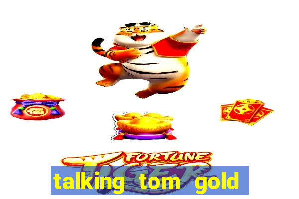 talking tom gold run 1.0 5.684 apk